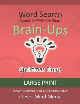 Paperback Brain-Ups Large Print Word Search: Games to Keep You Sharp: Christmas Time! [Large Print] Book