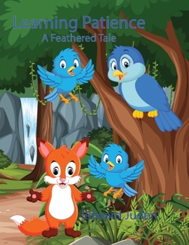 Paperback Learning Patience: A Feathered Tale Book