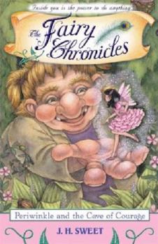 Periwinkle and the Cave of Courage (The Fairy Chronicles, Book 6) - Book #6 of the Fairy Chronicles