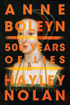 Paperback Anne Boleyn: 500 Years of Lies Book