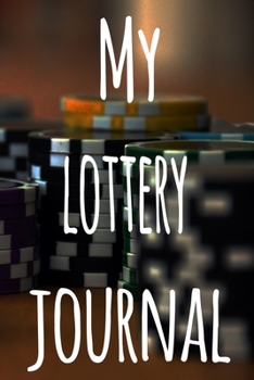 My Lottery Journal: The perfect gift for the fan of gambling in your life - 365 page custom made journal!