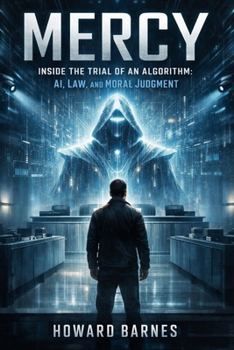 Paperback Mercy: Inside the Trial of an Algorithm: AI, Law, and Moral Judgment Book