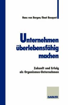 Paperback Unternehmen Überlebensfähig Machen: Zukunft Und Erfolg ALS Organismus-Unternehmen [German] Book