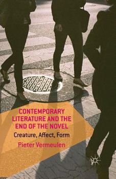 Paperback Contemporary Literature and the End of the Novel: Creature, Affect, Form Book