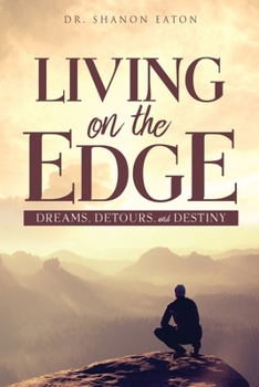 Paperback Living on the Edge: Dreams, Detours, and Destiny Book