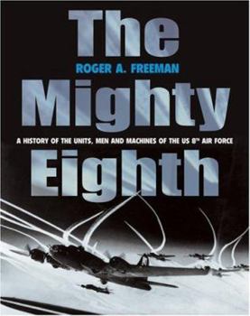 The Mighty Eighth (A History of the Units, Men and Machines of the Us 8th Air Force) - Book  of the Mighty Eighth