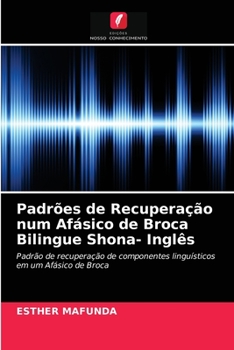 Paperback Padrões de Recuperação num Afásico de Broca Bilingue Shona- Inglês [Portuguese] Book