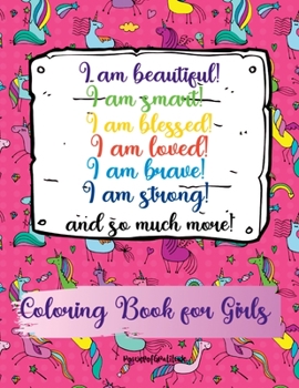 Paperback I am beautiful, smart, blessed, loved, brave, strong! and so much more! A Coloring Book for Girls Book