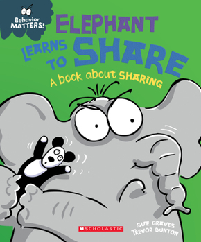 Hardcover Elephant Learns to Share (Behavior Matters): A Book about Sharing Book