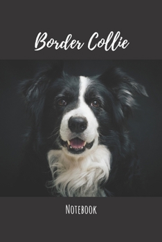 Border Collie Notebook: Notebook (120 pages, 6"x9") : Lined Border Collie Notebook / Journal - Great Accessories & Gift Idea for Black Lab Owner ... or Present for Dog Lovers
