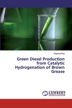 Paperback Green Diesel Production from Catalytic Hydrogenation of Brown Grease Book