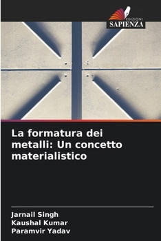 Paperback La formatura dei metalli: Un concetto materialistico [Italian] Book