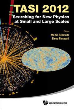 Hardcover Searching for New Physics at Small and Large Scales (Tasi 2012) - Proceedings of the 2012 Theoretical Advanced Study Institute in Elementary Particle Book