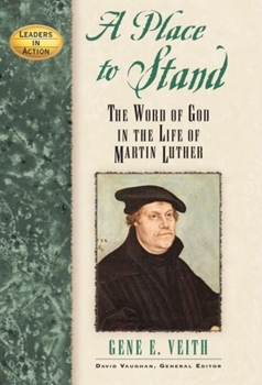 A Place To Stand: The Word Of God In The Life Of Martin Luther (Leaders in Action) - Book  of the Leaders in Action