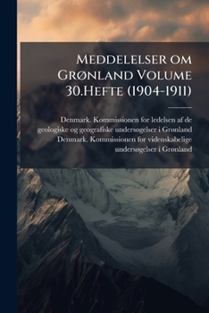 Paperback Meddelelser om Grønland Volume 30.Hefte (1904-1911) Book