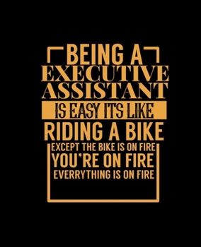 Being a Executive Assistant Is Easy Its Like Riding a Bike: College Ruled Lined Notebook 120 Pages Perfect Funny Gift keepsake Journal, Diary