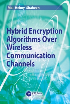 Paperback Hybrid Encryption Algorithms Over Wireless Communication Channels Book