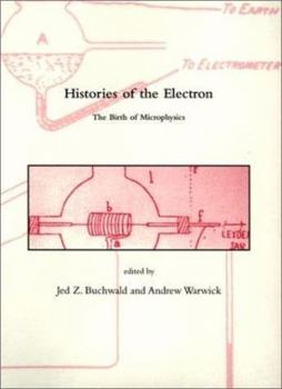 Hardcover Histories of the Electron: The Birth of Microphysics Book