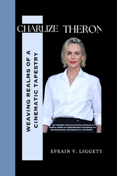 CHARLIZE THERON: Weaving Realms of a Cinematic Tapestry