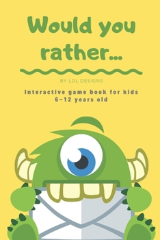 Paperback Would you rather...: Interactive Game book for kids 6-12 years old. Challenging questions and silly scenarios Book