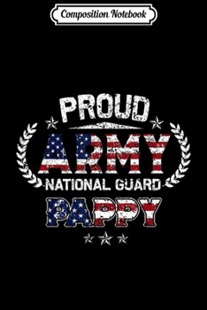 Composition Notebook: Proud Army National Guard Pappy Gift  Journal/Notebook Blank Lined Ruled 6x9 100 Pages