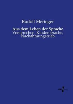 Paperback Aus dem Leben der Sprache: Versprechen, Kindersprache, Nachahmungstrieb [German] Book