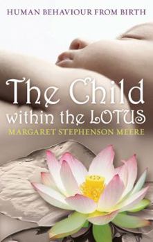 Paperback The Child Within the Lotus: Human Behaviour from Birth Book