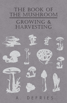 Paperback The Book of the Mushroom: Growing & Harvesting Book