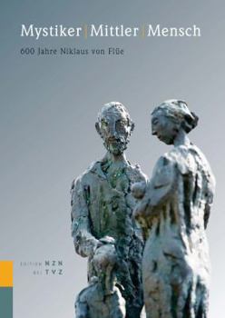 Hardcover Mystiker Mittler Mensch: 600 Jahre Niklaus Von Flue [German] Book