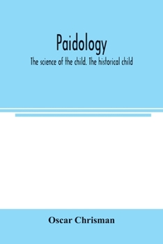 Paperback Paidology; the science of the child. The historical child Book