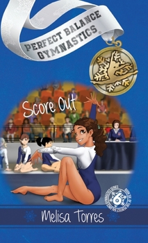 Score Out - Book #6 of the Perfect Balance Gymnastics