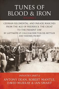 Paperback Tunes of Blood & Iron: German Regimental & Parade Marches from Frederick the Great to the Present Day: Part 1: Infantry Book
