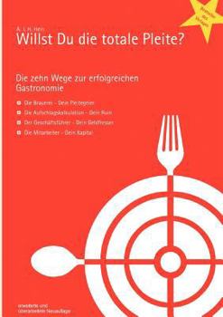 Paperback Willst Du die totale Pleite?: Die 10 Wege zur erfolgreichen Gastronomie [German] Book