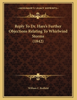 Paperback Reply To Dr. Hare's Further Objections Relating To Whirlwind Storms (1842) Book