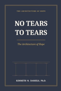 No Tears to Tears: The Architecture of Hope