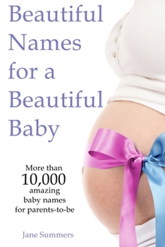 Paperback Beautiful Names for a Beautiful Baby: More than 10,00 cute baby names for 2021 - Maternity Gift - Baby Shower - Pregnancy Gift Book