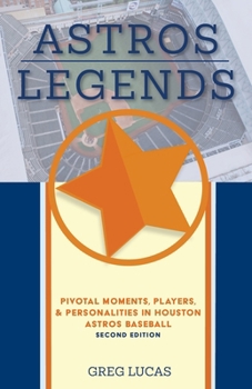 Paperback Astros Legends: Pivotal Moments, Players, & Personalities in Houston Astros Baseball Book