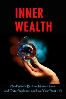 Paperback Inner Wealth: Heal What's Broken, Nurture Inner and Outer Wellness, and Live Your Best Life Book