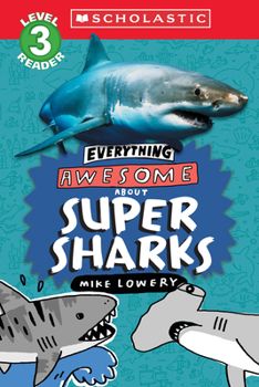 Paperback Everything Awesome About: Super Sharks (Scholastic Reader, Level 3) Book