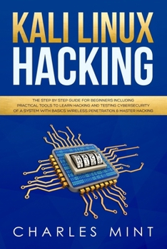 Paperback Kali Linux Hacking: The Step by Step Guide for Beginners Including Practical Tools to Learn Hacking and Testing Cybersecurity of a System Book