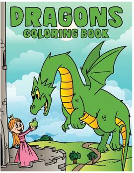 Dragons Coloring Book : Color in the Magical World of Dragons, Wizards, Castles, Knights and Princesses