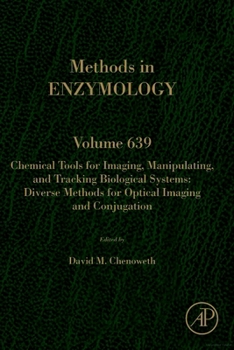 Hardcover Chemical Tools for Imaging, Manipulating, and Tracking Biological Systems: Diverse Methods for Optical Imaging and Conjugation: Volume 639 Book