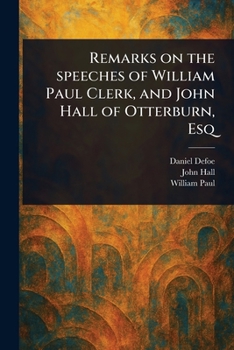 Paperback Remarks on the Speeches of William Paul Clerk, and John Hall of Otterburn, Esq Book