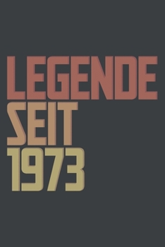 Legende seit 1973: ein Geschenk für legendäre Menschen. 120-zeiliges Notizbuchjournal (15x22cm), German Edition.