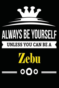 Always be Yourself Unless you Can Be A Zebu: Notebook Journal Pet and  Animal Zoo Lover Africa Safari and wildlife Fans  Notebook 6x9 Inches 110 ... for notes, ... | Organizer writing book diary