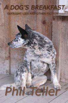 Paperback A Dog's Breakfast: Outright Lies and Other Short Fiction Book