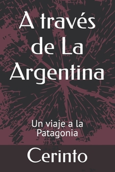 Paperback A través de La Argentina: Un viaje a la Patagonia [Spanish] Book