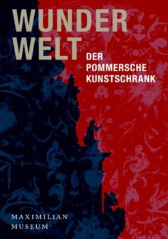 Hardcover Wunderwelt: Der Pommersche Kunstschrank [German] Book