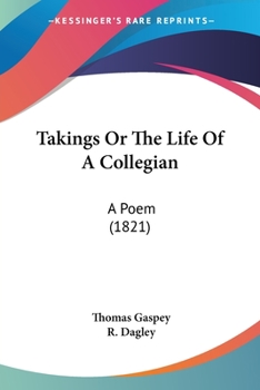 Paperback Takings Or The Life Of A Collegian: A Poem (1821) Book