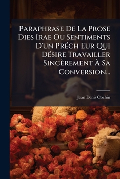 Paperback Paraphrase De La Prose Dies Irae Ou Sentiments D'un Préch Eur Qui Désire Travailler Sincèrement À Sa Conversion... [French] Book